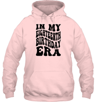 In My Eighteenth Birthday Era Birthday Shirt Unisex Heavyweight Pullover Hoodie