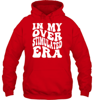 In My Overstimulated Era Shirt Unisex Heavyweight Pullover Hoodie