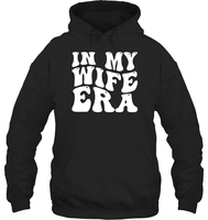In My Wife Era Shirt Unisex Heavyweight Pullover Hoodie