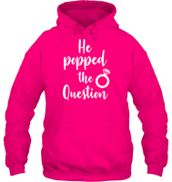 He Popped The Question Bachelorette Shirt For Women Unisex Heavyweight Pullover Hoodie