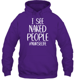 I See Naked People Nurse Shirt Unisex Heavyweight Pullover Hoodie