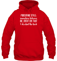 Parenting Syle: Somewhere Between No, Don't Do That & Oh What The Heck Family Shirt Unisex Heavyweight Pullover Hoodie