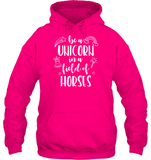 Be A Unicorn In A Field Of Horses Shirt Unisex Heavyweight Pullover Hoodie