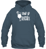 Drink Up Bitches Shirt Unisex Heavyweight Pullover Hoodie