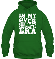In My Overstimulated Era Shirt Unisex Heavyweight Pullover Hoodie