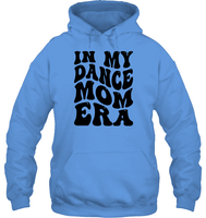 In My Dance Mom Era Sports Shirt Unisex Heavyweight Pullover Hoodie