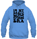 In My Dance Mom Era Sports Shirt Unisex Heavyweight Pullover Hoodie