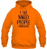 I See Naked People Nurse Shirt Unisex Heavyweight Pullover Hoodie