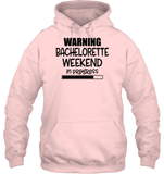 Warning Bachelorette Weekend In Progress Unisex Heavyweight Pullover Hoodie For Women