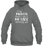 If My Mouth Doesn't Say It My Face Definitely Will Shirt Unisex Heavyweight Pullover Hoodie