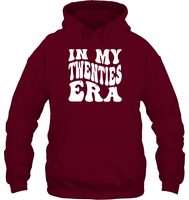 In My Twenties Era  Birthday Shirt Unisex Heavyweight Pullover Hoodie