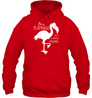 Be A Flamingo In A World Of Pigeons Shirt Unisex Heavyweight Pullover Hoodie