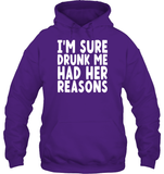 I'm Sure Drunk Me Had Her Reasons Shirt Unisex Heavyweight Pullover Hoodie