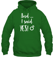 And I Said Yes Bachelorette Shirt For Women Unisex Heavyweight Pullover Hoodie