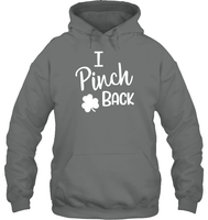 I Pinch Back St Patrick's Day Shirt Unisex Heavyweight Pullover Hoodie