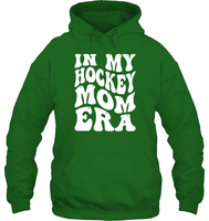 In My Hockey Mom Era Sports Shirt Unisex Heavyweight Pullover Hoodie