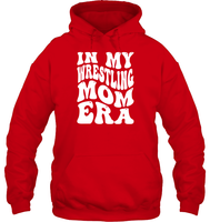 In My Wrestling Mom Era Sports Shirt Unisex Heavyweight Pullover Hoodie