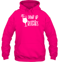 Drink Up Bitches Shirt Unisex Heavyweight Pullover Hoodie