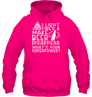 I Light Fires And Make Beer Disappear What's Your Superpower Shirt Unisex Heavyweight Pullover Hoodie