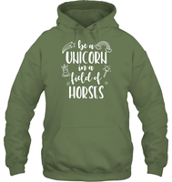 Be A Unicorn In A Field Of Horses Shirt Unisex Heavyweight Pullover Hoodie