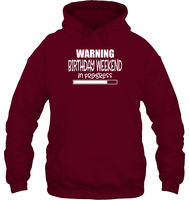 Warning Birthday Weekend In Progress Unisex Heavyweight Pullover Hoodie