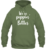We're Poppin Bottles Bachelorette Shirt For Women Unisex Heavyweight Pullover Hoodie