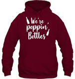 We're Poppin Bottles Bachelorette Shirt For Women Unisex Heavyweight Pullover Hoodie