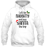 Let's be Naughy And Save Santa The Trip Funny Christmas Shirt For Women