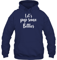 Let's Pop Some Bottles Bachelorette Shirt For Women Unisex Heavyweight Pullover Hoodie