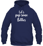 Let's Pop Some Bottles Bachelorette Shirt For Women Unisex Heavyweight Pullover Hoodie