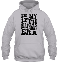 In My 17th Birthday Era Birthday Shirt Unisex Heavyweight Pullover Hoodie