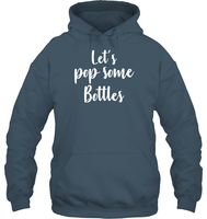 Let's Pop Some Bottles Bachelorette Shirt For Women Unisex Heavyweight Pullover Hoodie