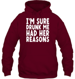 I'm Sure Drunk Me Had Her Reasons Shirt Unisex Heavyweight Pullover Hoodie