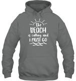 The Beach Is Calling And I Must Go Summer Shirt Unisex Heavyweight Pullover Hoodie