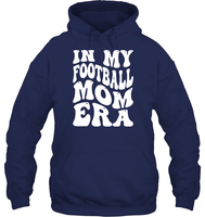In My Football Mom Era Sports Shirt Unisex Heavyweight Pullover Hoodie