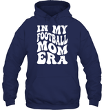 In My Football Mom Era Sports Shirt Unisex Heavyweight Pullover Hoodie