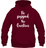 He Popped The Question Bachelorette Shirt For Women Unisex Heavyweight Pullover Hoodie