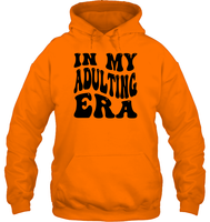 In My Adulting Era Birthday Shirt Unisex Heavyweight Pullover Hoodie