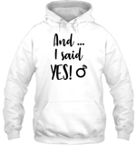 And I Said Yes Bachelorette Unisex Heavyweight Pullover Hoodie For Women