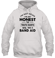 I'm Not Mean I'm Just Honest The Truth Hurts Here Take A Band Aid Shirt Unisex Heavyweight Pullover Hoodie
