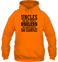Uncles Are Not Totally Useless We Can Be Used As Bad Examples Family Shirt Unisex Heavyweight Pullover Hoodie