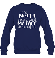 If My Mouth Doesn't Say It My Face Definitely Will Shirt Unisex Fleece Pullover Sweatshirt