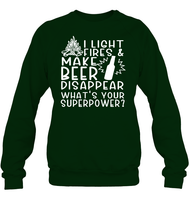 I Light Fires And Make Beer Disappear What's Your Superpower Shirt Unisex Fleece Pullover Sweatshirt