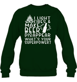 I Light Fires And Make Beer Disappear What's Your Superpower Shirt Unisex Fleece Pullover Sweatshirt