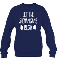 Let The Shenanigans Begin St Patrick's Day Shirt Unisex Fleece Pullover Sweatshirt