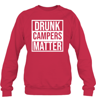 Drunk Campers Matter Shirt Unisex Fleece Pullover Sweatshirt