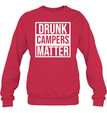 Drunk Campers Matter Shirt Unisex Fleece Pullover Sweatshirt