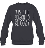 Tis The Season To Be Cozy Christmas Shirt Unisex Fleece Pullover Sweatshirt