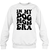 In My Dog Mom Era Pet Shirt Unisex Fleece Pullover Sweatshirt