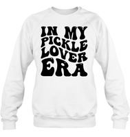 In My Pickle Lover Era Shirt Unisex Fleece Pullover Sweatshirt